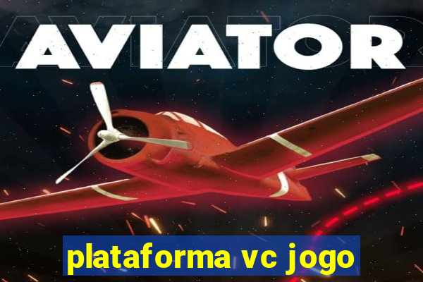 plataforma vc jogo